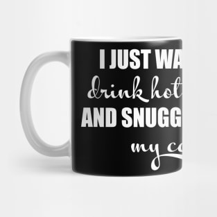 I just want to drink hot cocoa and snuggle with my cat Mug